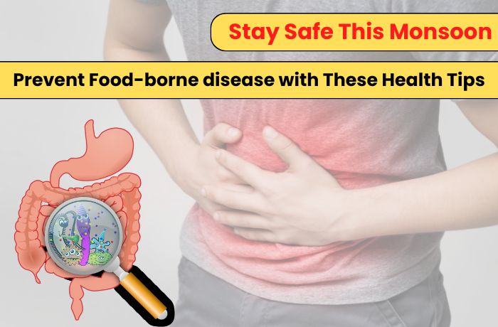 Stay Safe This Monsoon: Prevent Food-Borne Disease With These Health Tips