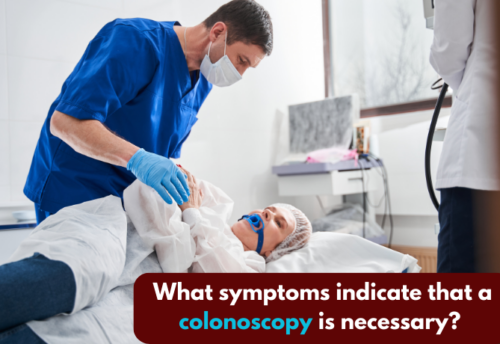 Symptoms Indicating the Need for a Colonoscopy