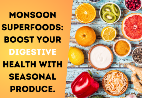 Monsoon Superfoods for Digestive Health